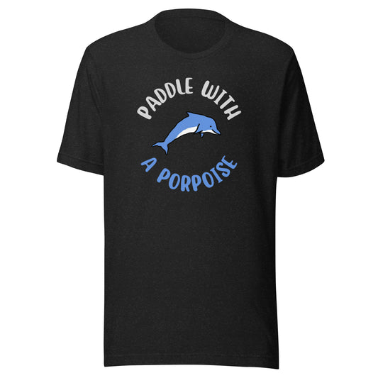 Paddle With A Porpoise, Dolphin T-Shirt